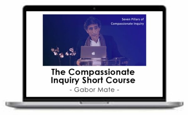 Gabor Mate – The Compassionate Inquiry Short Course