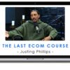 Justing Phillips – The Last eCom Course