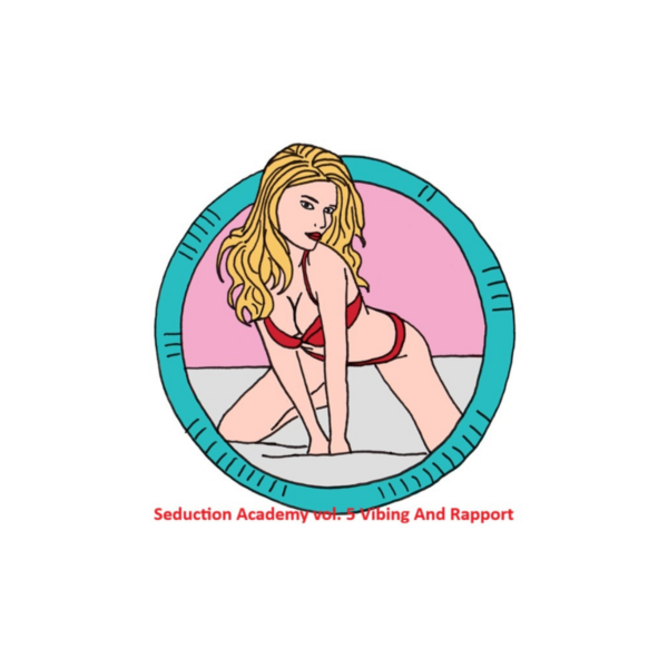 Seduction Academy vol. 5 Vibing And Rapport