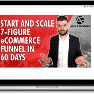 7 Figure Ecommerce Blueprint – Alex Fedotoff